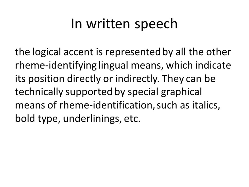 In written speech the logical accent is represented by all the other rheme-identifying lingual
